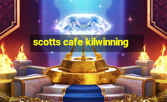 scotts cafe kilwinning