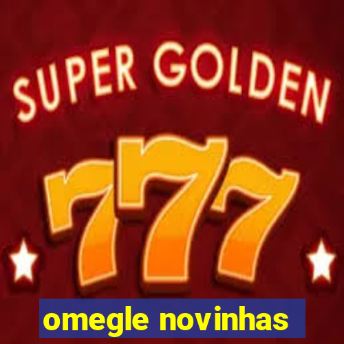 omegle novinhas