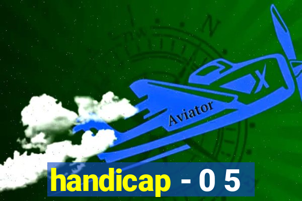 handicap - 0 5