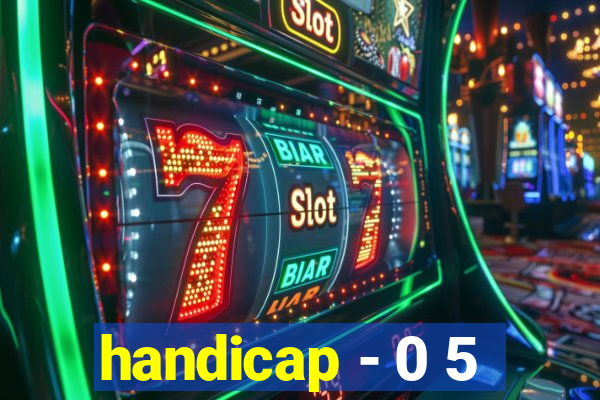 handicap - 0 5