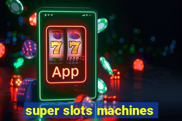 super slots machines