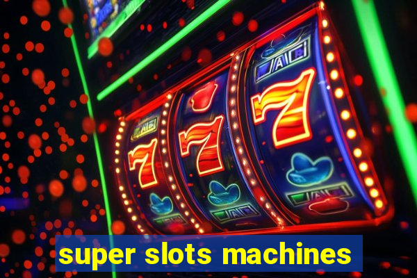 super slots machines