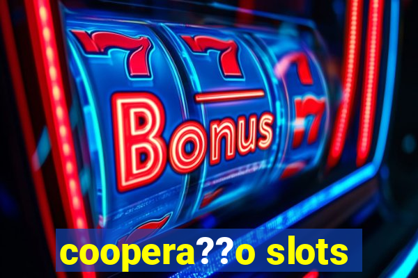 coopera??o slots