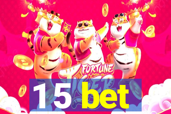 1 5 bet