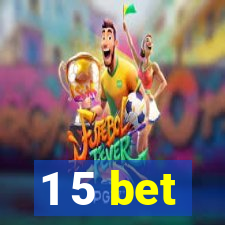 1 5 bet