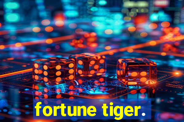 fortune tiger.