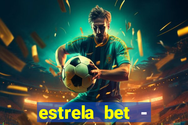 estrela bet - apostas online