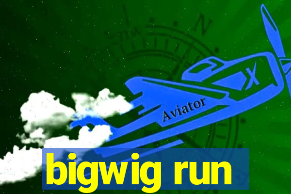 bigwig run