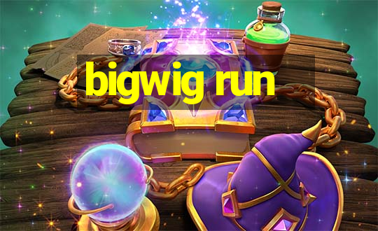 bigwig run