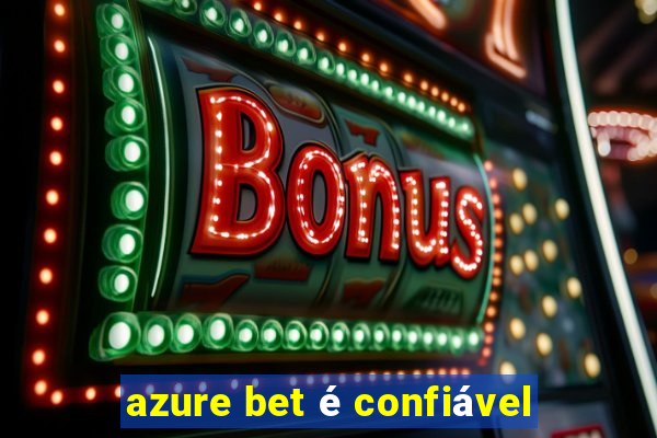 azure bet é confiável