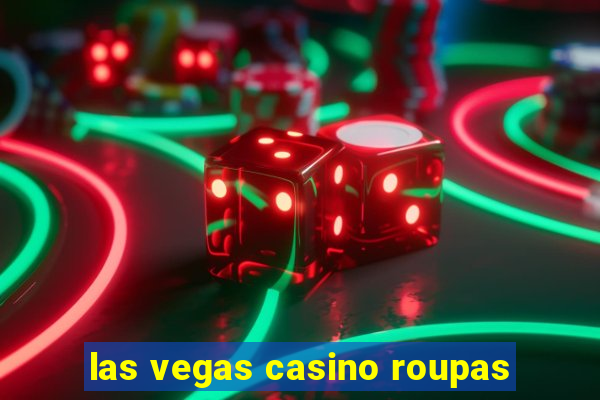 las vegas casino roupas