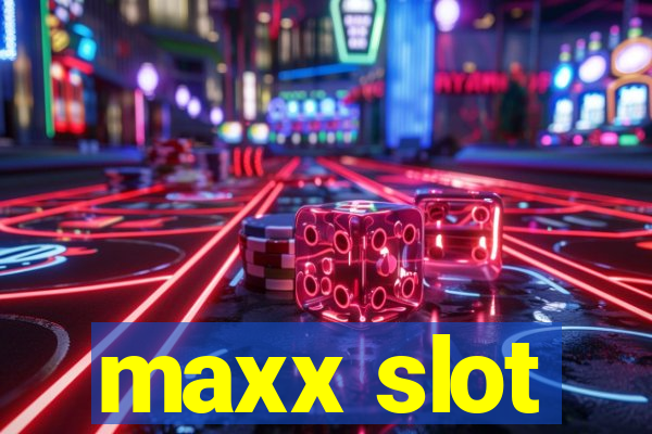 maxx slot