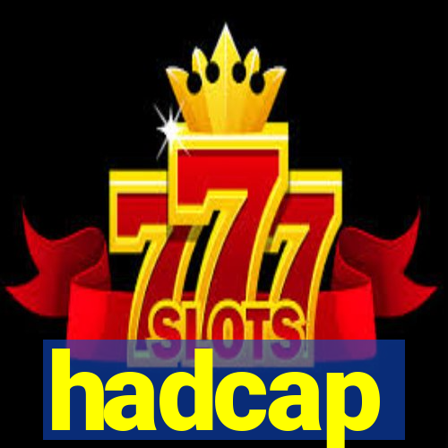 hadcap