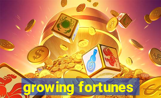 growing fortunes