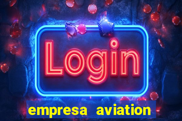 empresa aviation participacoes ltda