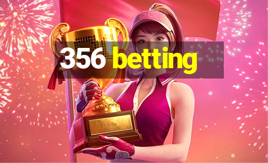 356 betting