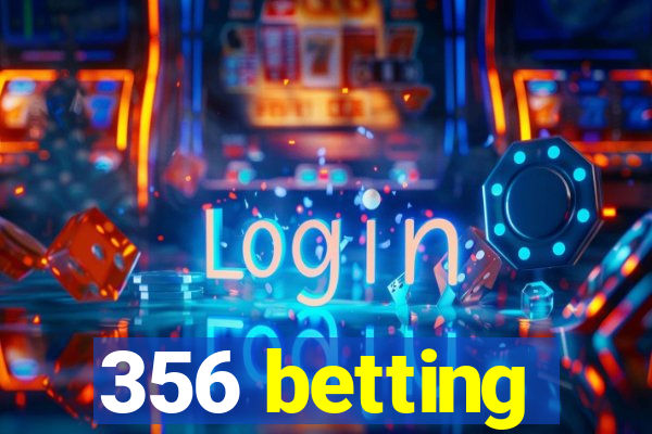 356 betting