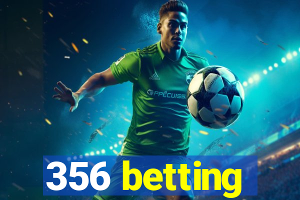 356 betting