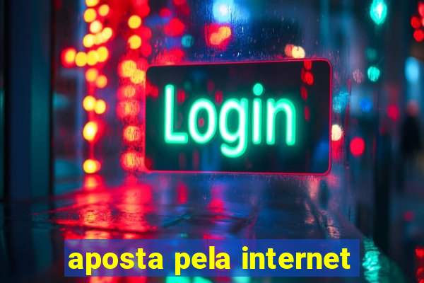 aposta pela internet