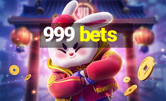 999 bets