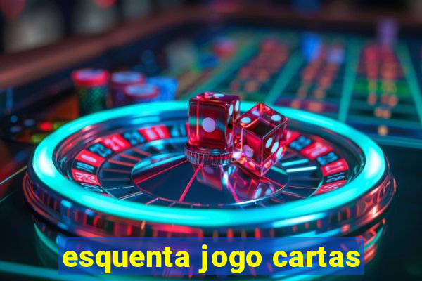 esquenta jogo cartas