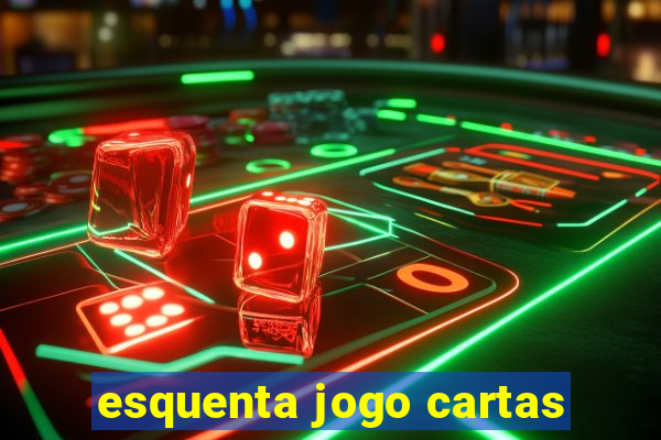 esquenta jogo cartas