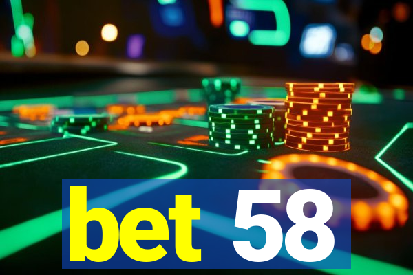 bet 58