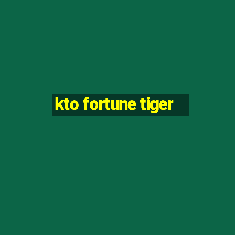 kto fortune tiger