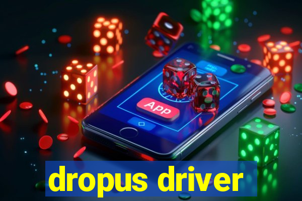 dropus driver