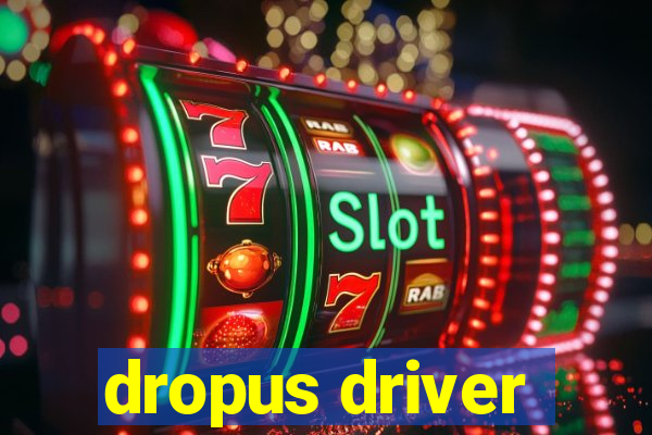 dropus driver