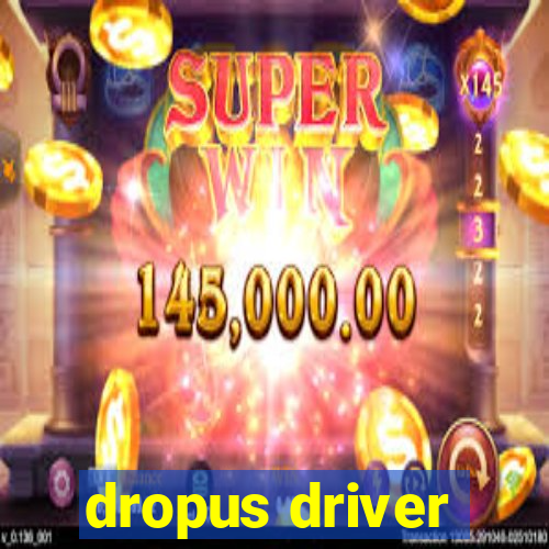 dropus driver