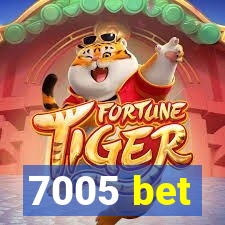 7005 bet