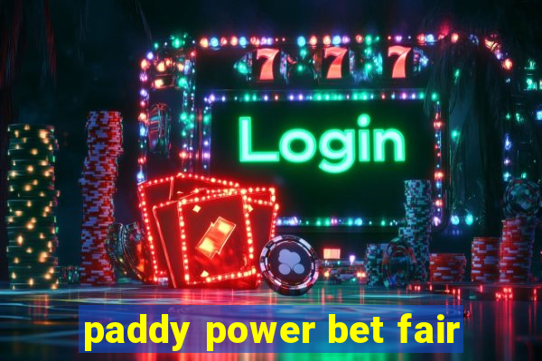 paddy power bet fair