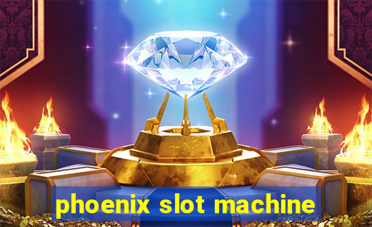 phoenix slot machine