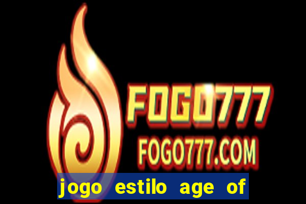 jogo estilo age of empires para android