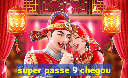 super passe 9 chegou