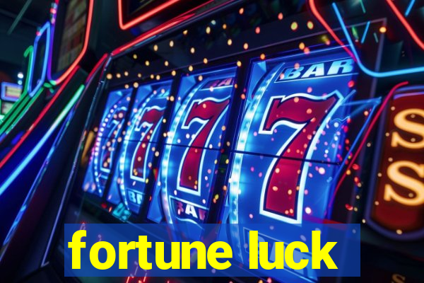 fortune luck