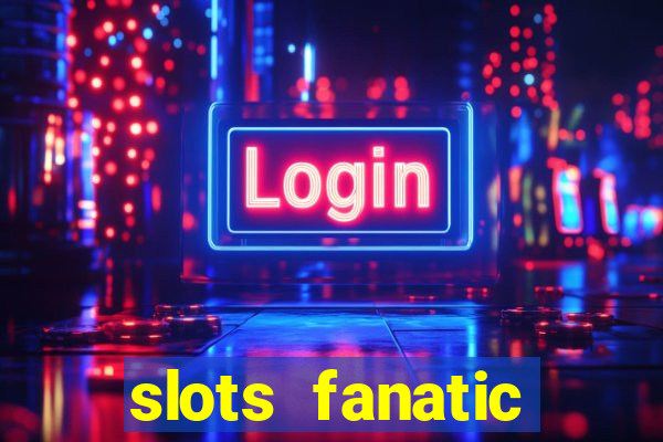 slots fanatic online spin free