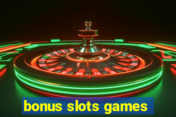 bonus slots games