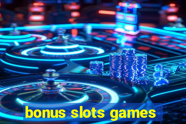 bonus slots games