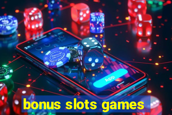 bonus slots games