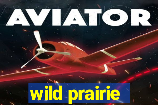 wild prairie