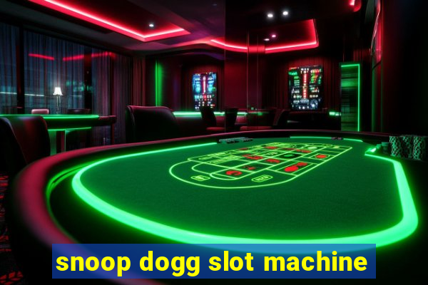 snoop dogg slot machine