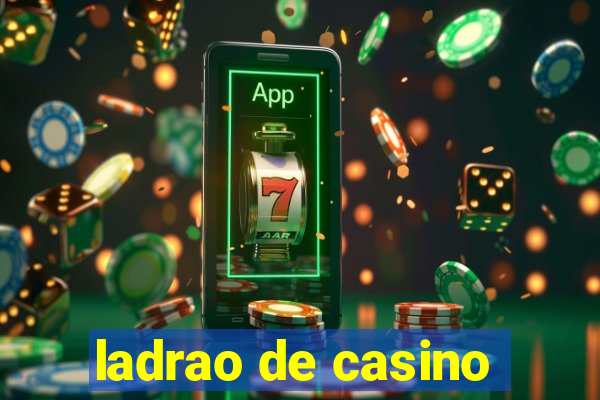 ladrao de casino