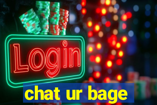 chat ur bage