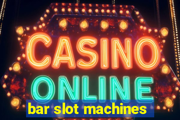 bar slot machines