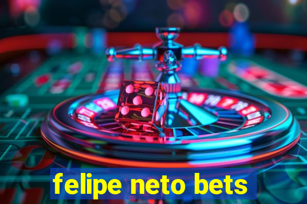 felipe neto bets