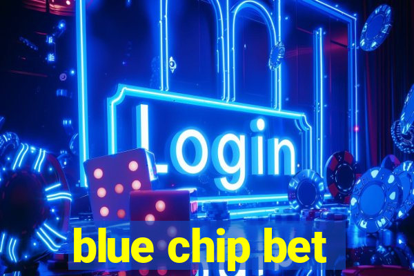 blue chip bet