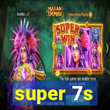 super 7s