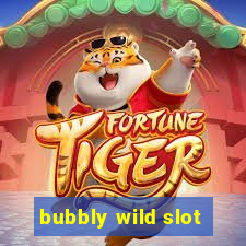 bubbly wild slot